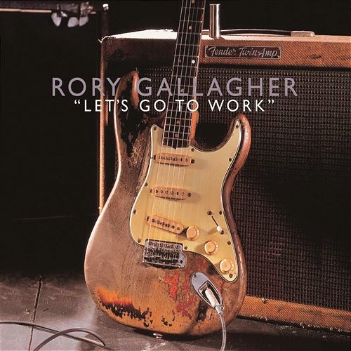 Rory Gallagher - 2001 Let's Go To Work